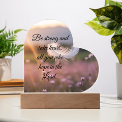 Be strong and take heart, all you who hope in the Lord.