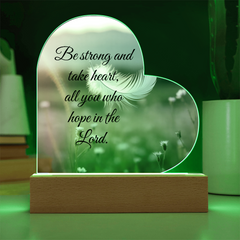 Be strong and take heart, all you who hope in the Lord.