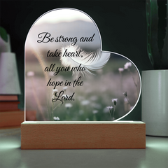 Be strong and take heart, all you who hope in the Lord.