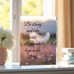 Be strong and take heart, all you who hope in the Lord.