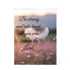 Be strong and take heart, all you who hope in the Lord.