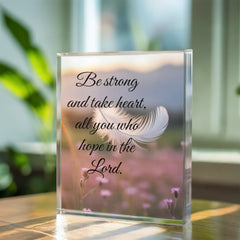 Be strong and take heart, all you who hope in the Lord.